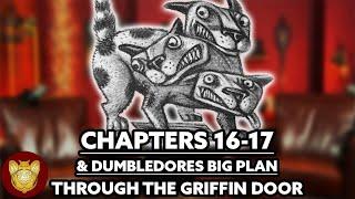 Through the Griffin Door Supercut: Chapters 16 & 17 and Dumbledore's Big Plan