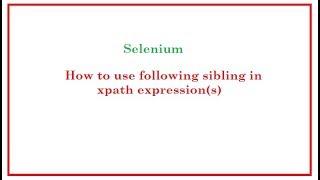 Selenium Automation: Following Sibling in xpath expressions