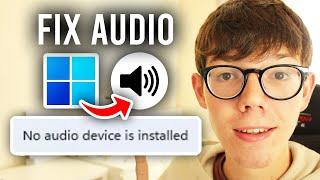 How To Fix No Audio Is Device Installed On Windows 11 - Full Guide