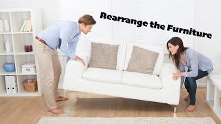 Rearrange the Furniture