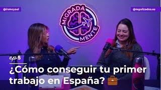 ¿Cómo conseguir tu primer trabajo en España? Tips y recomendaciones| Ep5