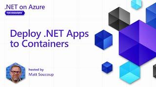 Deploy .NET Apps to Containers [6 of 8] | .NET on Azure for Beginners