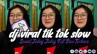 DJ VIRAL TIK TOK SLOW TERBARU 2024 SOUND JEDAG JEDUG MENGKANE