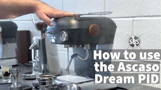 How To Use The Ascaso Dream PID Residential Espresso Machine