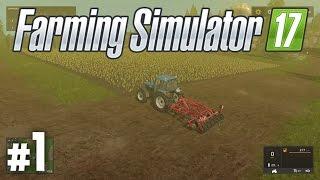 Farming Simulator 17: Getting Started - Part 1 (Gameplay / Walkthrough / Lets Play)