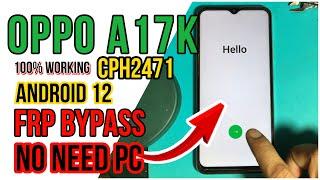 oppo A17k (CPH2471)  Frp Bypass Android 12 NO need PC 100% Working