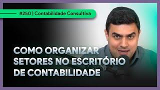 Como organizar os setores no escritório de contabilidade | Pedro Nery | Série Contador Gestor [R250]
