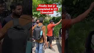 Finally 2nd year completed in IIT Guwahati #jeeadvanced2023 #jee2023 #iitmotivation #viral #shorts