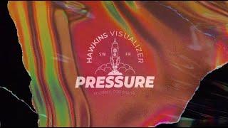 HAWKINS - Pressure (Official Visualizer)
