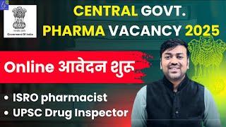 Central Govt. Pharma Vacancy 2025 Online आवेदन शुरू Apply Now ISRO pharmacist & UPSC Drug Inspector