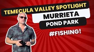 Murrieta Pond Park Hidden Gem With Great Fishing