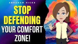 Stop Defending Your Comfort Zone! No More Excuses!  Abraham Hicks 2024