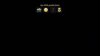 My 2025 predictions