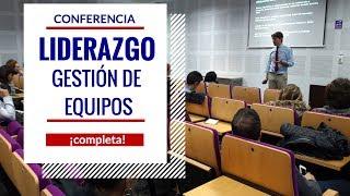 LIDERAZGO y Gestión de equipos. ¡Conferencia completa!