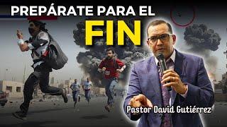 Prepárate para el Fin - Pastor David Gutiérrez