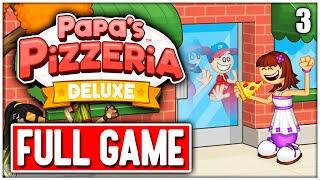 PAPA'S PIZZERIA DELUXE Gameplay Walkthrough FULL GAME No Commentary PART 3