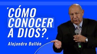 Pr. Bullón - Cómo conocer verdaderamente a Dios?