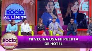 Mi vecina usa mi puerta de hotel | Programa 09 de noviembre 2024 | Acércate a Rocío al Límite