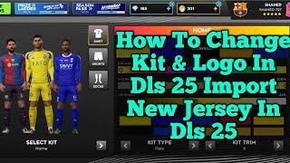 How To Make New Kits and Logo In Dls 25 | Change Jersey & Logo In Dls 25 | Dream League scorer 2025