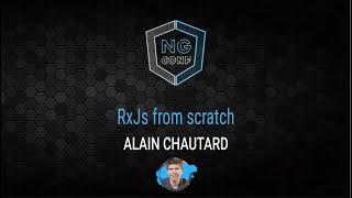 RxJs from Scratch | Alain Chautard | ng-conf 2022