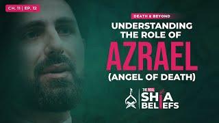 11/12: Who Takes Our Soul: Allah or The Angel of Death (Azrael)? | The Real Shia Beliefs