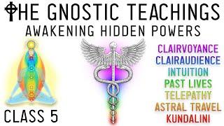 Awakening Gnosis: How to Awaken the Chakras, Kundalini & the Powers of the Soul (Lesson 5)