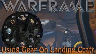 Warframe - Using Gear On Landing Craft