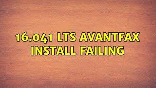 Ubuntu: 16.041 LTS Avantfax Install Failing