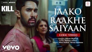 Jaako Raakhe Saaiyan - Lyric Video |KILL|Lakshya, Raghav, Tanya | Vikram, Monu, Shekhar