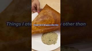 What i ate in Bengaluru - delicious food 