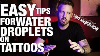 Easy WATER DROPLETS for TATTOOS!