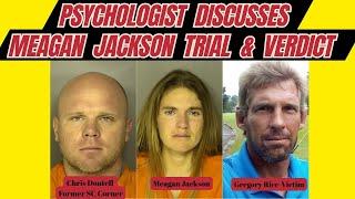 Psychologist Discusses Meagan Jackson Trial & Verdict