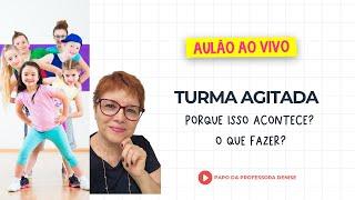 MINHA TURMA É AGITADA: O QUE FAZER? | LIVE #PAPODAPRODFESSORADENISE