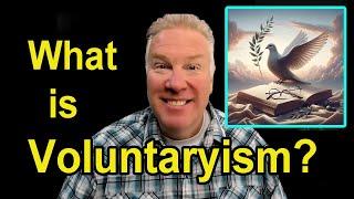 What is Voluntaryism?