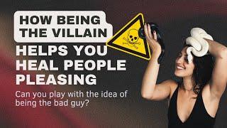 "How being the villain can help you heal from people pleasing" Workshop Recording