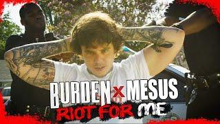 Burden - Riot For Me (feat. Mesus)