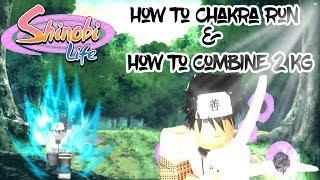 (Patched)Roblox - Shinobi Life | How to Chakra Run & Combine 2 KG's At Once