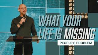 What Your Life Is Missing | People's Problem