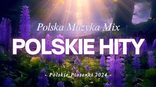 Największe Przeboje  Muzyka Polska 2024 - Polskie Hity 2024 - Polska Muzyka Mix