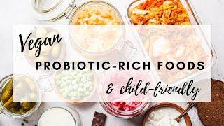 VEGAN PROBIOTICS FOR KIDS (and adults too)! ● Achieving a probiotic-rich diet without supplements