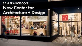 Shape Your City: Building the New Center for Architecture + Design, San Francisco