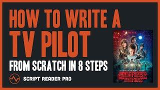 How to Write a TV Pilot Script From Scratch: The Ultimate 8-Step Master Plan | Script Reader Pro