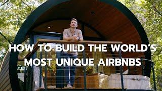 How to Build the World's Most Unique Airbnbs