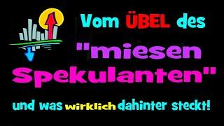 Vom Übel des "miesen Spekulanten" und was wirklich dahinter steckt. Ein Beitrag von Klaus Oldigs