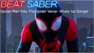 Spider-Man Into The Spider Verse|Whats Up Danger|Beat Saber