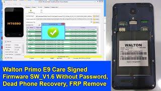 Walton Primo E9 Care Signed Firmware SW V1.6 Without Password, Dead Phone Recovery, FRP Remove.