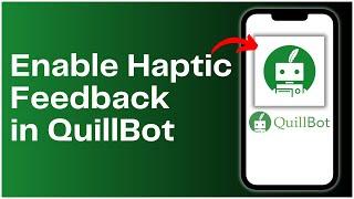 How to Enable Haptic Feedback in QuillBot 2024