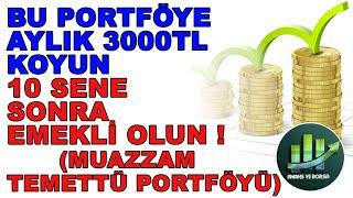 AYLIK 3000 TL YATIRIM İLE 10 SENE SONUNDA EMEKLİ OLACAĞIMIZ TEMETTÜ PORTFÖYÜ !