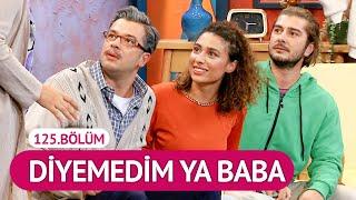 Diyemedim Ya Baba (125.Bölüm) - Çok Güzel Hareketler 2