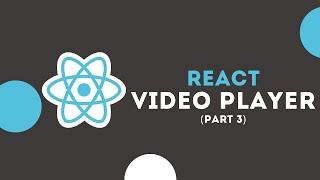 React video player with custom controls #3 - Styling and building control UI